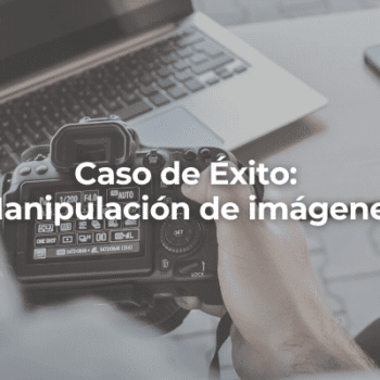 Caso de exito Manipulacion de imagenes en Almeria-Perito Informaticos en Almeria
