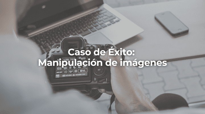 Caso de exito Manipulacion de imagenes en Almeria-Perito Informaticos en Almeria